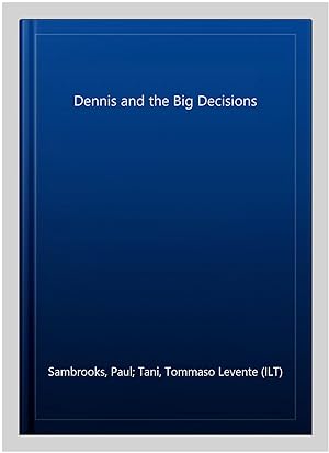 Image du vendeur pour Dennis and the Big Decisions mis en vente par GreatBookPrices
