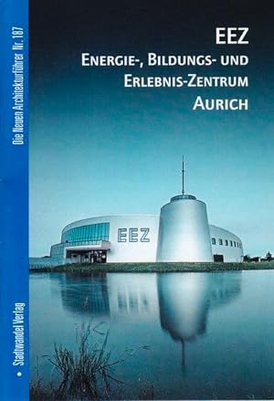 Aurich: EEZ Energie-, Bildungs- und Erlebnis-Zentrum (Die Neuen Architekturführer)