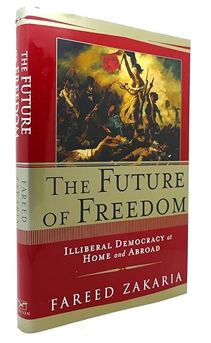 Immagine del venditore per THE FUTURE OF FREEDOM Illiberal Democracy At Home and Abroad venduto da Rare Book Cellar