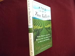 Seller image for A Tale of Two Valleys. Inscribed by the author. Wine, Wealth, and the Battle for the Good Life in Napa and Sonoma. for sale by BookMine