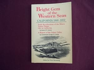 Seller image for Bright Gem of the Western Seas. California. 1846-1852. Early Recollections of the Mines, Tulare Plains, Life in California. A Report of the Tulare Valley. for sale by BookMine
