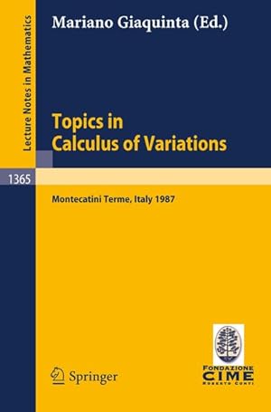 Bild des Verkufers fr Topics in Calculus of Variations. Lectures given at the 2nd 1987 Session of the Centro Internazionale Matematico Estivo (C.I.M.E.) held at Montecatini Terme, Italy, July 20-28, 1987. zum Verkauf von Antiquariat Bookfarm