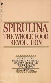 Seller image for Spirulina: The Whole Food Revolution for sale by Kenneth A. Himber