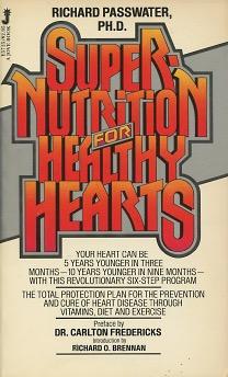 Seller image for Supernutrition For Healthy Hearts: The Total Protection Plan For The Prevention And Cure Of Heart Disease Through Vitamins, Diet And Exercise for sale by Kenneth A. Himber