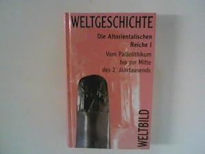 Bild des Verkufers fr Die Altorientalischen Reiche I : Vom Palolithikum bis zur Mitte des 2. Jahrtausends ; Weltbild Weltgeschichte Band 18. zum Verkauf von ANTIQUARIAT FRDEBUCH Inh.Michael Simon