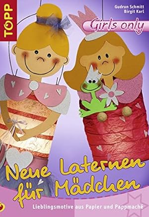 Seller image for Neue Laternen fr Mdchen: Lieblingsmotive aus Papier und Pappmche for sale by ABC Versand e.K.