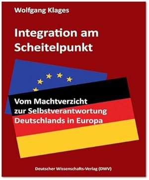 Bild des Verkufers fr Integration am Scheitelpunkt. Vom Machtverzicht zur Selbstverantwortung Deutschlands in Europa : Vom Machtverzicht zur Selbstverantwortung Deutschlands in Europa zum Verkauf von AHA-BUCH