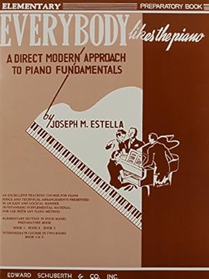 Seller image for Everybody Likes the Piano: A Direct Modern Approach to Piano Fundamentals - Prep Book by Estella, Joseph M. [Paperback ] for sale by booksXpress