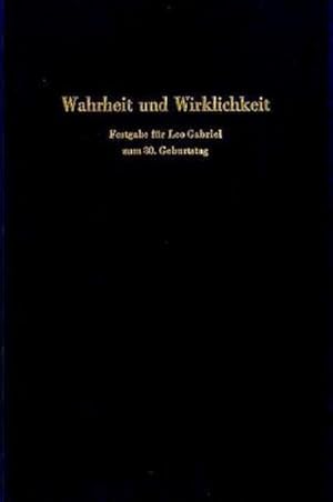 Bild des Verkufers fr Wahrheit und Wirklichkeit : Festgabe fr Leo Gabriel zum 80. Geburtstag. zum Verkauf von AHA-BUCH