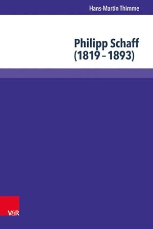 Seller image for Philipp Schaff (1819-1893) : Atlantischer Theologe und kumenischer Visionr. Mit einem Vorwort von Prof. Dr. Hartmut Lehmann for sale by AHA-BUCH