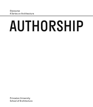 Immagine del venditore per Authorship : Discourse, a Series on Architecture venduto da GreatBookPrices