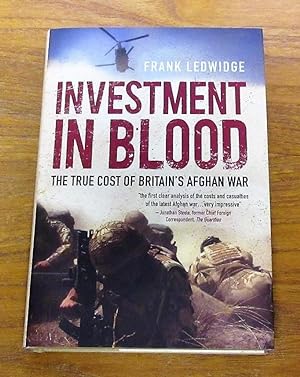 Bild des Verkufers fr Investment in Blood: The True Cost of Britain's Afghan War. zum Verkauf von Salopian Books