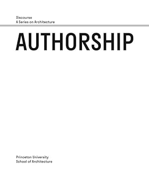 Seller image for Authorship : Discourse, a Series on Architecture for sale by GreatBookPrices