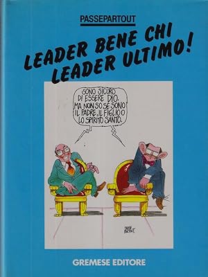 Bild des Verkufers fr Leader bene chi leader ultimo! zum Verkauf von Librodifaccia