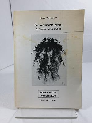 Der verwundete Körper : zu Texten Heiner Müllers. Reihe: Hochschulproduktionen Germanistik, Lingu...