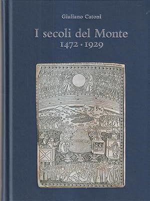 Bild des Verkufers fr I secoli del Monte 1472-1929 zum Verkauf von Librodifaccia