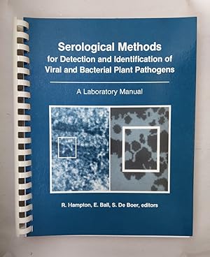 Serological Methods for Detection and Identification of Viral and Bacterial Plant Pathogens: Labo...
