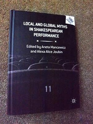 Local and Global Myths in Shakespearean Performance (Reproducing Shakespeare)