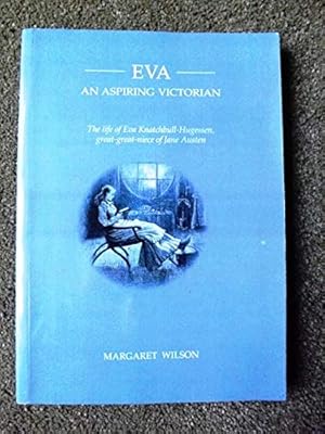 Eva - an Aspiring Victorian: The Life of Eva Knatchbull-Hugessen, Great-great-niece of Jane Austen