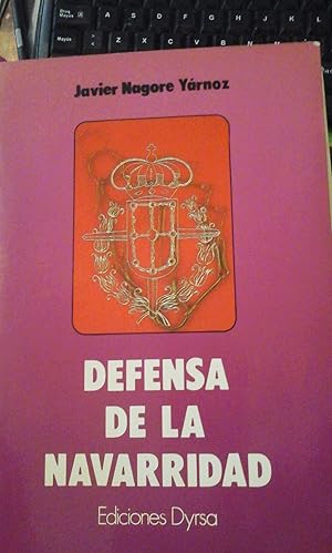 Imagen del vendedor de Javier Nagore Yarnoz: DEFENSA DE LA NAVARRIDAD (Madrid, 1987) Dedicatoria autgrafa del autor a la venta por Multilibro
