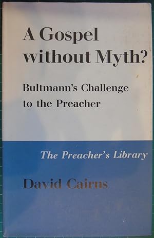 A Gospel without Myth? Bultmann's Challenge to the Preacher