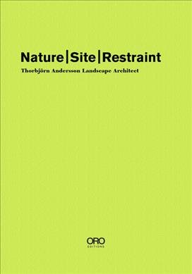 Immagine del venditore per Nature Site Restraint : Thorbjrn Andersson Landscape Architecture venduto da GreatBookPrices
