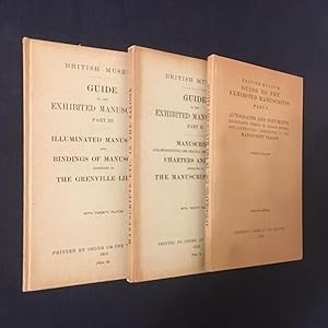 Seller image for British Museum Guide to the Exhibited Manuscripts. Part I (1): Autographs and Documents. Part II (2): Manuscripts Charters and Seals. Part III (3): Illuminated Manuscripts and Bindings of Manuscripts exhibited in The Greenville Library for sale by Joe Maynard