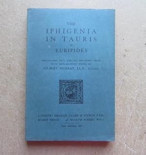 The Iphigenia in Tauris of Euripides; Translated into English Rhyming Verse with Explanatory Notes