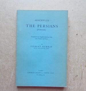 The Persians (Persae). Translated into English Rhyming Verse with Preface and Notes