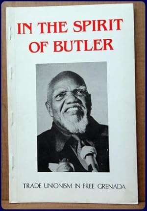 Seller image for IN THE SPIRIT OF BUTLER. Trade Unionism In Free Grenada for sale by Parnassus Book Service, Inc