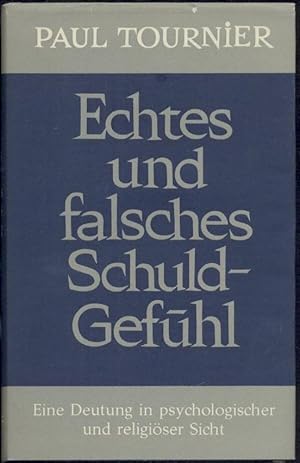 Echtes und falsches Schuldgefühl. Eine Deutung in psychologischer und religiöser Sicht.