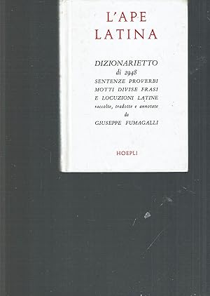 Seller image for L' ape latina : dizionarietto di 2948 sentenze, proverbi, motti, divise, frasi e locuzioni latine, ecc. for sale by iolibrocarmine