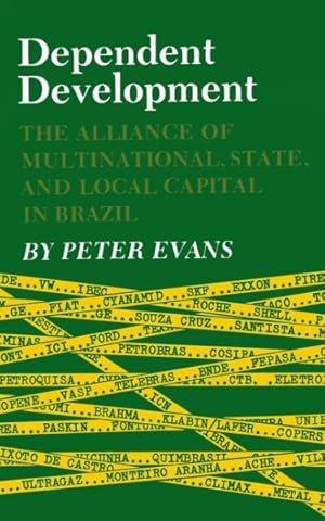 Seller image for Dependent Development : The Alliance of Multinational, State, and Local Capital in Brazil for sale by GreatBookPrices