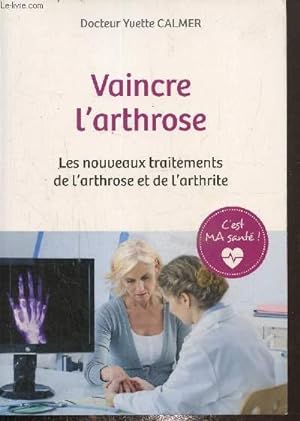 Bild des Verkufers fr Vaincre l'arthrose- Les nouveaux traitements de l'arthrose et de l'arthrite zum Verkauf von Le-Livre