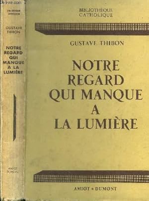 Image du vendeur pour Notre regard qui manque  la lumire. mis en vente par Le-Livre