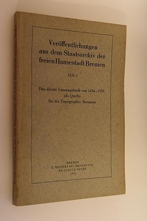 Das älteste Lassungsbuch von 1434 - 1558 als Quelle für die Topographie Bremens. [Alwin Lonke] / ...