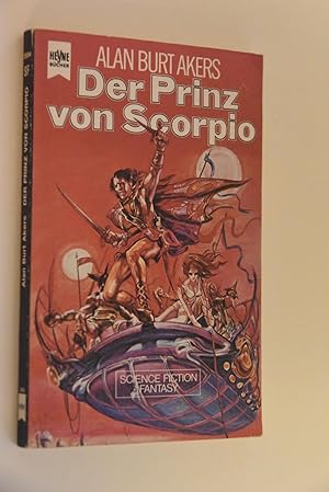 Bulmer, Kenneth: Abenteuer Dray Prescots; Teil: [5]., Der Prinz von Scorpio: Fantasy-Roman. [dt. ...