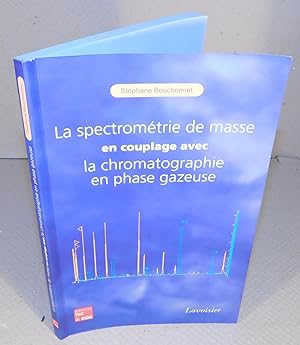 Seller image for LA SPECTROMETRIE DE MASSE EN COUPLAGE AVEC LA CHROMATOGRAPHIE EN PHASE GAZEUSE for sale by Librairie Montral