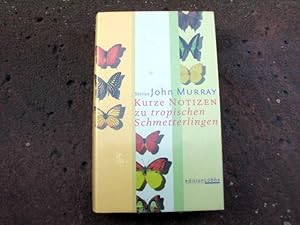 Seller image for Kurze Notizen zu tropischen Schmetterlingen. "A Few Short Notes of Tropical Butterflies". Stories. Aus dem Amerikanischen bertragen von Xenia Osthelder. Deutsche Erstausgabe. for sale by Versandantiquariat Abendstunde