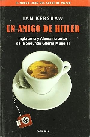 Imagen del vendedor de Un Amigo De Hitler. Inglaterra Y Alemania Antes De La Segunda Guerra Mundial (Spanish Edition) a la venta por Von Kickblanc