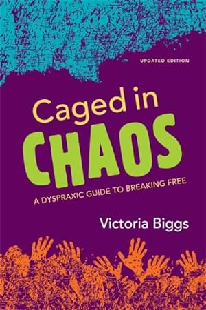 Seller image for Caged in Chaos : A Dyspraxic Guide to Breaking Free for sale by GreatBookPrices