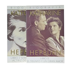 Seller image for KATHARINE HEPBURN. BIOGRAFA. LIBRO I. SER LA MEJOR ACTRIZ DEL MUNDO / LIBRO II. EL TRIUNFO Y UN GRAN AMOR for sale by Librera Monogatari