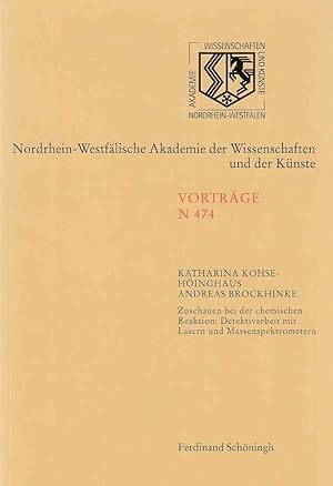 Bild des Verkufers fr Zuschauen bei der chemischen Reaktion : Detektivarbeit mit Lasern und Massenspektrometern ; [459. Sitzung vom 1. Februar 2006 in Dsseldorf]. Katharina Kohse-Hinghaus ; Andreas Brockhinke. [Nordrhein-Westflische Akademie der Wissenschaften und der Knste] / Nordrhein-Westflische Akademie der Wissenschaften und der Knste: Vortrge / N / Naturwissenschaften und Medizin ; N 474. zum Verkauf von Fundus-Online GbR Borkert Schwarz Zerfa