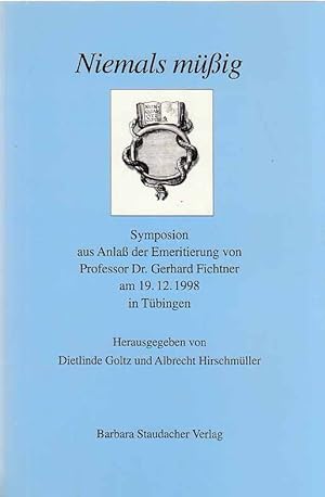 Bild des Verkufers fr Niemals mig. Symposion aus Anla der Emeritierung von Professor Dr. Gerhard Fichtner am 19.12.1998 in Tbingen. Hrsg. von Dietlinde Goltz und Albrecht Hirschmller. Mit Beitr. von Hermann Bausinger . zum Verkauf von Fundus-Online GbR Borkert Schwarz Zerfa