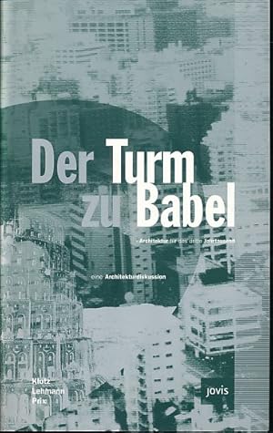 Seller image for Der Turm zu Babel. Architektur fr das dritte Jahrtausend. Eine Architekturdiskussion. for sale by Fundus-Online GbR Borkert Schwarz Zerfa