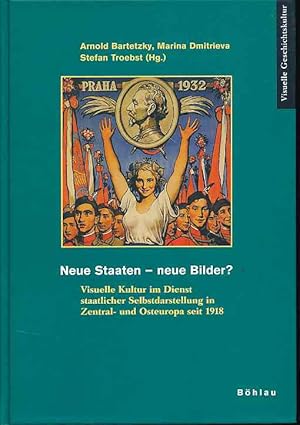 Bild des Verkufers fr Neue Staaten - neue Bilder? Visuelle Kultur im Dienst staatlicher Selbstdarstellung in Zentral- und Osteuropa seit 1918. Unter Mitarbeit von Thomas Fichtner / Visuelle Geschichtskultur Bd. 1. zum Verkauf von Fundus-Online GbR Borkert Schwarz Zerfa