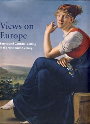 Bild des Verkufers fr Views on Europe. Europe and German painting in the nineteenth century Exhibition organized by the Staatliche Museen Berlin in co-operation with the Centre for Fine Arts (BOZAR), Brussels, 8 March - 20 May 2007, Centre for Fine Arts (BOZAR), Brussels. zum Verkauf von Fundus-Online GbR Borkert Schwarz Zerfa