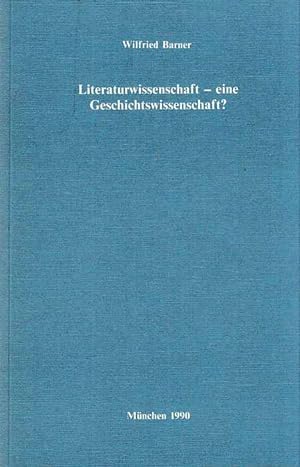Literaturwissenschaft - eine Geschichtswissenschaft? Schriften des Historischen Kollegs. Vorträge...