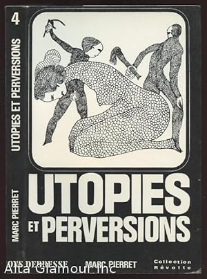 Image du vendeur pour UTOPIE ET PERVERSIONS; un Dossier Ouvert par Marc Pierret mis en vente par Alta-Glamour Inc.