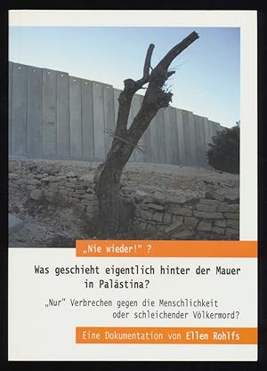 Nie wieder!   Was geschieht eigentlich hinter der Mauer in Palästina  Nur Verbrechen gegen die Me...